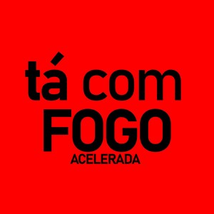 TÁ COM FOGO (Remastered 2025|Explicit)