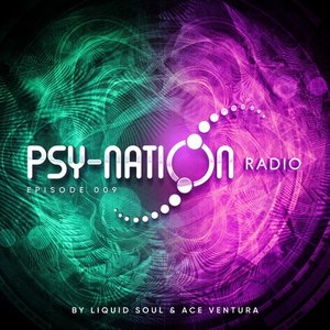Psy-Nation Radio 009 - by Liquid Soul & Ace Ventura