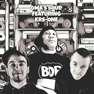 Oma's Soup (feat. KRS-One, Massive & Stonsz) [Explicit]