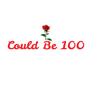 Could Be 100 (Explicit)