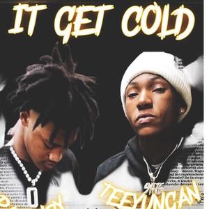 It get cold (feat. Teeyungan) [Explicit]