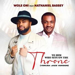 To Him Who Sits On The Throne (feat. Nathaniel Bassey)