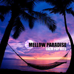 Mellow Paradise: Calm Pop Hits