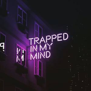 Trapped in My Mind