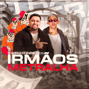 5 MINUTINHOS DOS IRMÃOS METRALHA