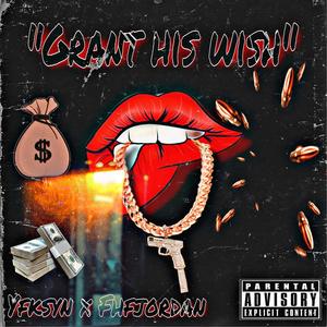 Grant His Wish (feat. FHFJordan) [Explicit]