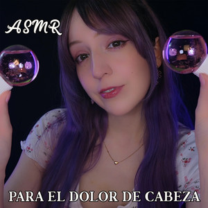 Asmr Para el Dolor de Cabeza