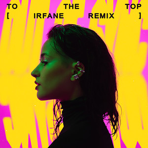 TO THE TOP (Irfane Remix)