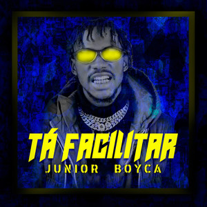 Júnior Boyca - Tá Facilitar