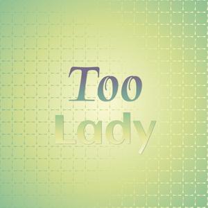 Too Lady