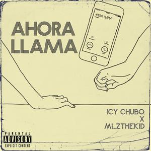 Ahora Llama(feat. MLZthekid) (Explicit)