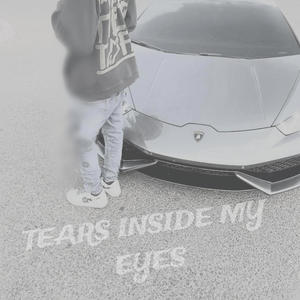 TEARS INSIDE MY EYES (Explicit)