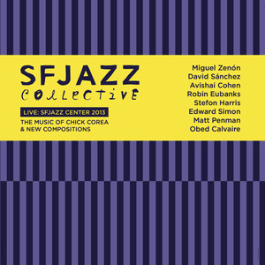 Live at SFJAZZ Center 2013: The Music of Chick Corea & New Compositions