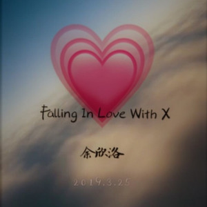 FALLING IN LOVE WITH X