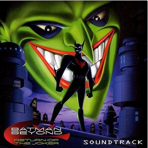 Batman Beyond:Return of the Joker (未来蝙蝠侠：小丑归来 电影原声带)