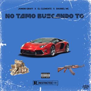 No Tamo Buscando To (feat. El Clemente & Dauriel Mc) [Explicit]