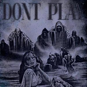 DONT PLAY (Explicit)