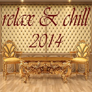 Relax & Chill 2014 (A Deluxe Compilation of Lounge and Chill Out Tunes)