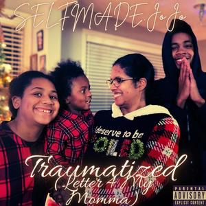 Traumatized (Letter 4 My Momma) [Explicit]