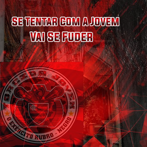 Se Tentar Com a Jovem Vai Se Fuder