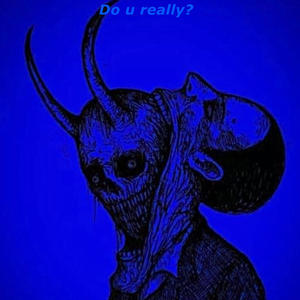 Do you really (Explicit)