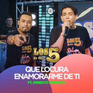 Que Locura Enamorarme de Ti(En Vivo)[feat. Ernesto Pimentel]