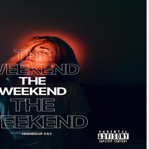 The Weekend (feat. HighedupZay) (Explicit)