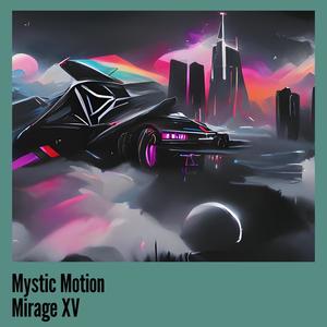 Mystic Motion Mirage Xv