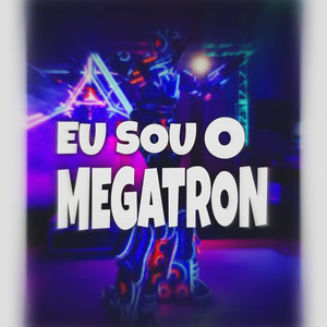 Esse É o Megatrom (Explicit)
