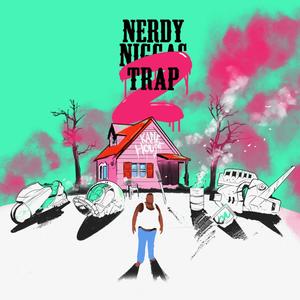 Nerdy Niggas Trap 2 (Explicit)