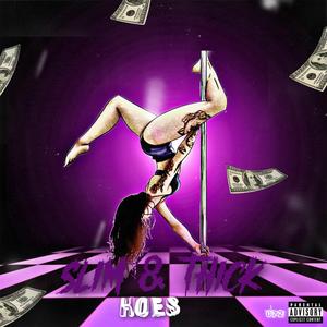 Slim & Thick Hoes (feat. .308Spinna) (Explicit)