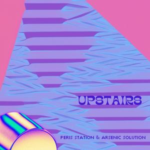Upstairs (feat. arsenic solution)