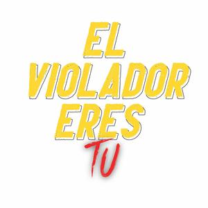 El Violador Eres Tu (Explicit)