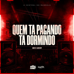 Quem Ta Pagando Ta Dormindo (Explicit)