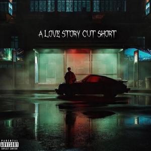 A Love Story Cut Short (Explicit)