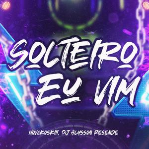 Solteiro Eu Vim EletroFunk Vip (feat. Dj Alysson Resende) [Explicit]