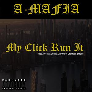 My Click Run It (feat. A-Mafia) (Explicit)