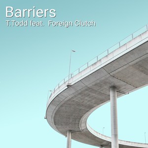 Barriers (feat. Foreignclutch) [Explicit]