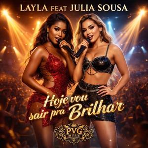 Hoje Vou Sair Pra Brilhar (feat. Layla feat Júlia Sousa)