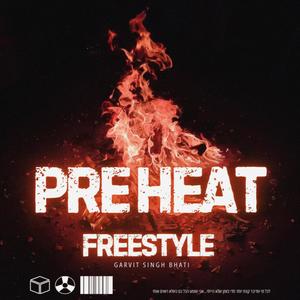 Pre Heat Freestyle (Explicit)