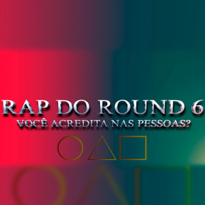 Rap do Round 6, Você Acredita nas Pessoas?