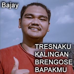 Tresnaku Kalingan Brengose Bapakmu