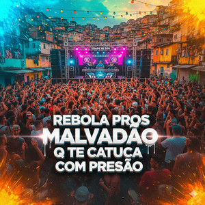 REBOLA PROS MALVADÃO Q TE CATUCA COM PRESÃO (Explicit)