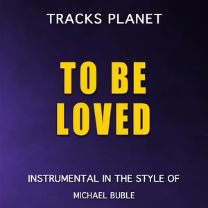 To Be Loved (in the style of Michael Buble|Karaoke Instrumental Version)