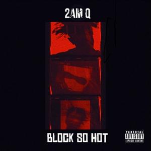 Block So Hot (Explicit)