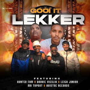 Gooi it lekker (feat. Barkie Vieslik, Mr Tapout & Huistoe Records & Leigh Junior)