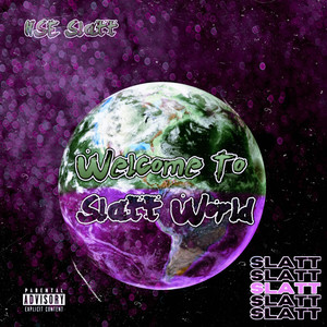 Welcome 2 Slatt World (Explicit)