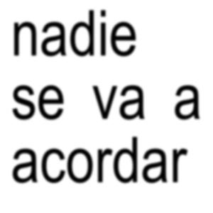 nadie se va a acordar (inmortal)