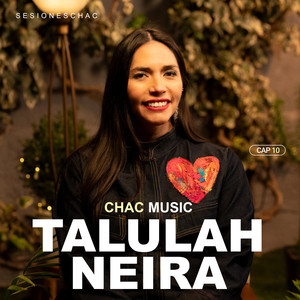 Talulah Neira: Sesiones Chac, Cap 10 (Acústico)