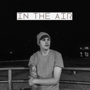 In The Air (feat. Alex Marie Brinkley) (Explicit)
